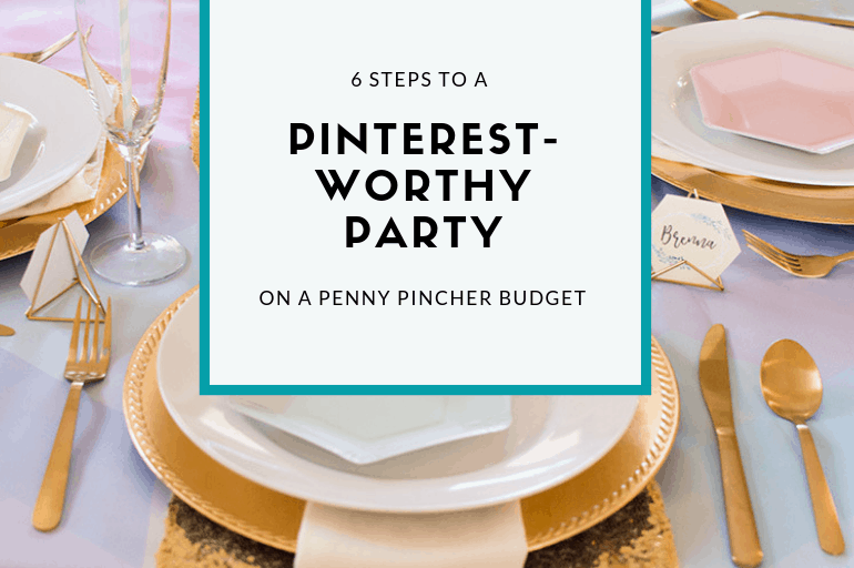 6 Steps to a Pinterest-Worthy Party